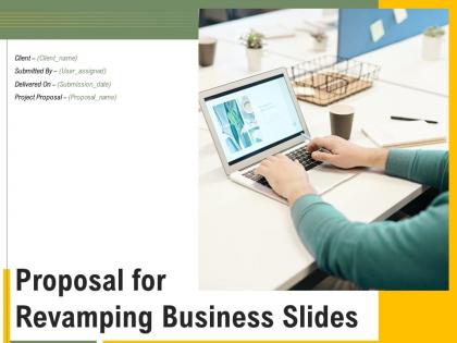 Proposal For Revamping Business Slides Powerpoint Presentation Slides