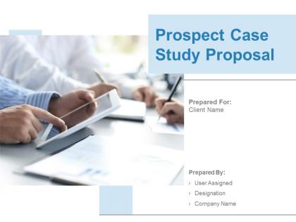 Prospect case study proposal powerpoint presentation slides