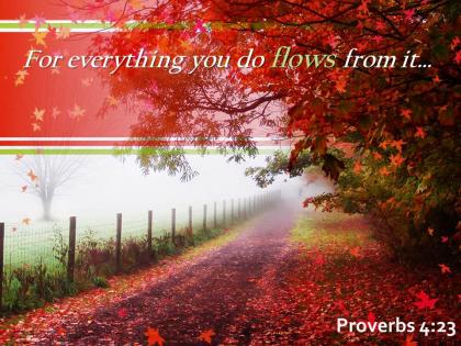 Proverbs 4 23 for everything you do flows powerpoint church sermon