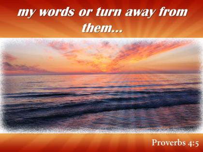 Proverbs 4 5 my words or turn powerpoint church sermon