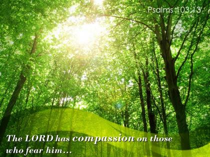 Psalms 103 13 the lord has compassion on those powerpoint church sermon