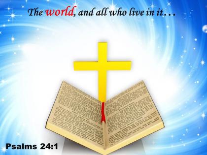 Psalms 24 1 the world and all who live powerpoint church sermon