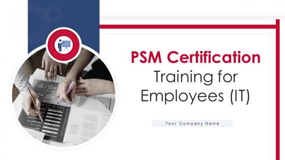 Psm certification training for employees it powerpoint presentation slides