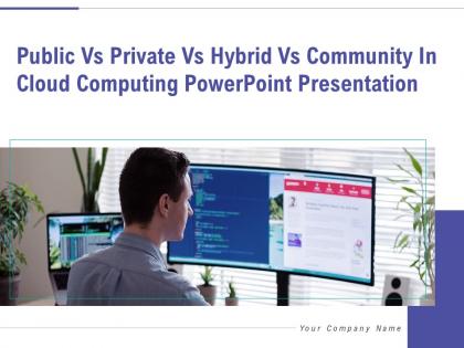 Public vs private vs hybrid vs community in cloud computing powerpoint presentation complete deck