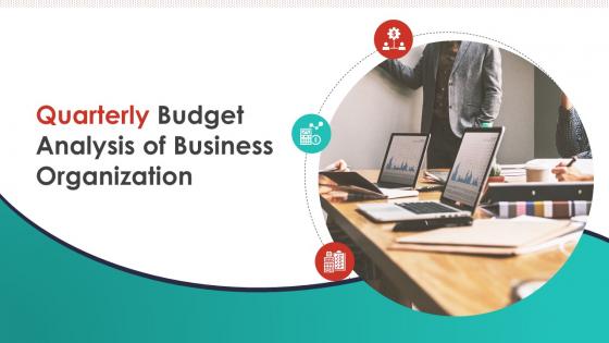 Quarterly Budget Analysis Of Business Organization Powerpoint Presentation Slides