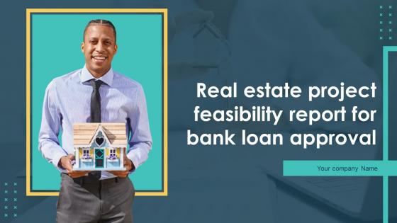 Real Estate Project Feasibility Report For Bank Loan Approval Powerpoint Presentation Slides