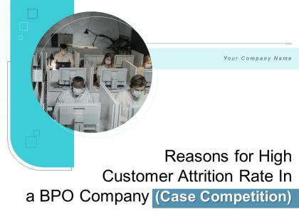 Reasons for high customer attrition rate in a bpo company case competition powerpoint presentation slides