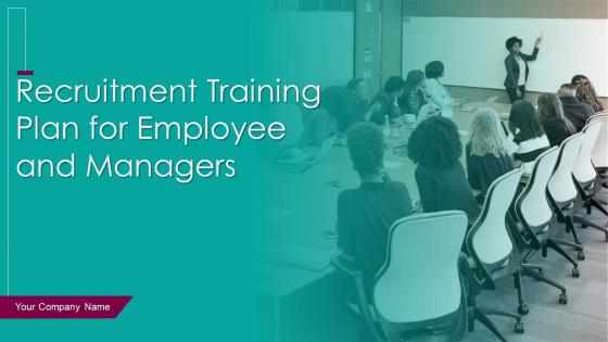 Recruitment Training Plan For Employee And Managers Powerpoint Presentation Slides