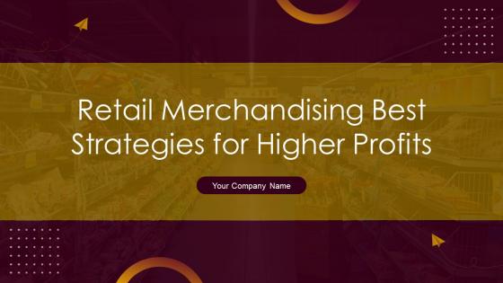 Retail Merchandising Best Strategies For Higher Profits Powerpoint Presentation Slides