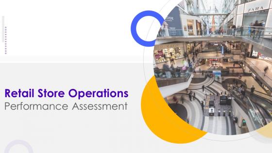 Retail Store Operations Performance Assessment Powerpoint Presentation Slides