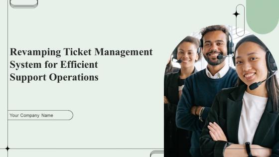 Revamping Ticket Management System For Efficient Support Operations Powerpoint Presentation Slides