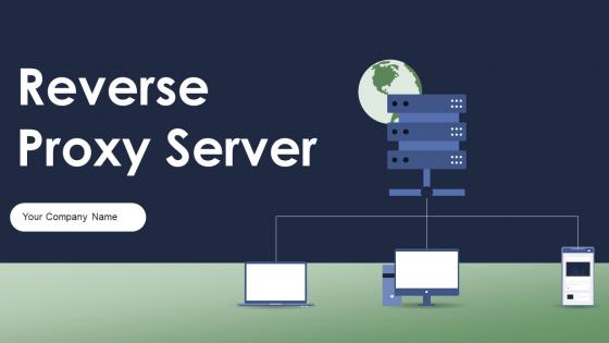 Reverse Proxy Server Powerpoint Presentation Slides