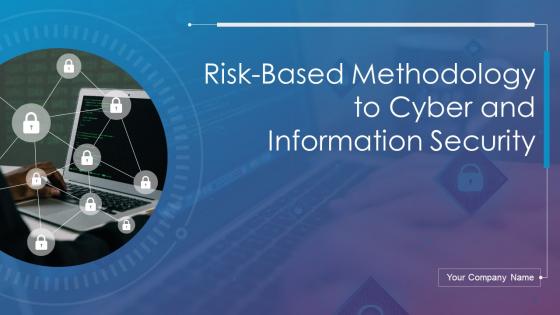 Risk Based Methodology To Cyber And Information Security Powerpoint Presentation Slides