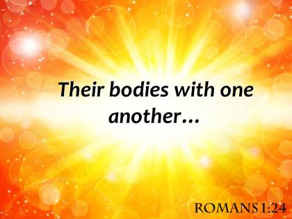 Romans 1 24 their bodies with one another powerpoint church sermon