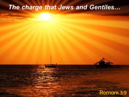 Romans 3 9 the charge that jews powerpoint church sermon