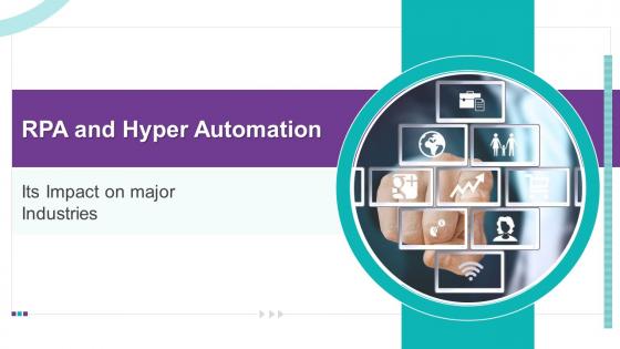 RPA And Hyper Automation And Its Impact On Major Industries Powerpoint Presentation Slides