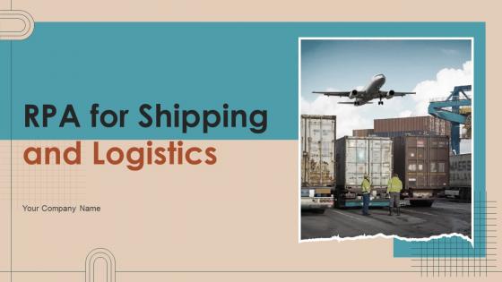 RPA For Shipping And Logistics Powerpoint Presentation Slides