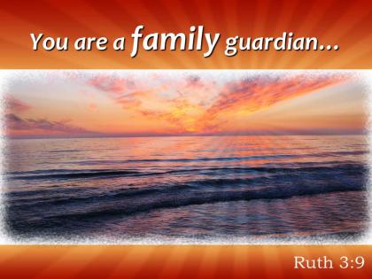 Ruth 3 9 you are a family guardian powerpoint church sermon