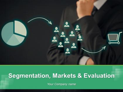 Segmentation Markets And Evaluation Powerpoint Presentation Slides