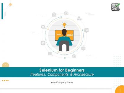 Selenium For Beginners Features Components And Architecture Complete Deck