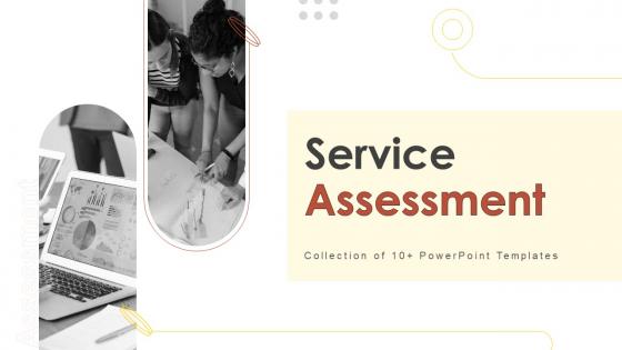 Service Assessment Powerpoint PPT Template Bundles