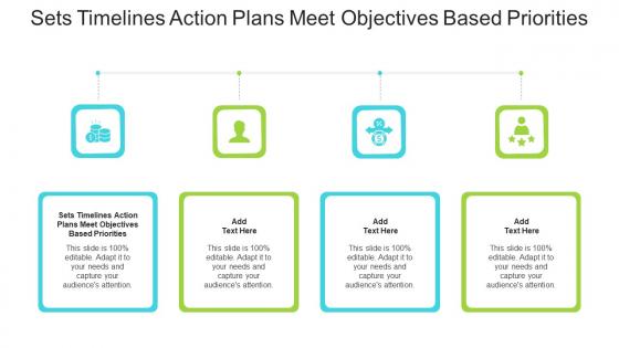 Sets Timelines Action Plans Meet Objectives Based Priorities In Powerpoint And Google Slides Cpb