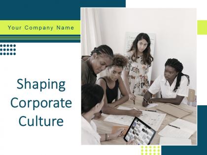 Shaping Corporate Culture Powerpoint Presentation Slides