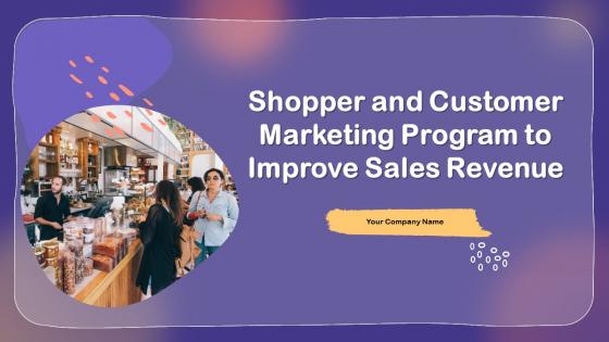 Shopper And Customer Marketing Program To Improve Sales Revenue MKT CD V