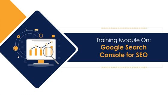 Google Search Console For SEO Training Module On Search Engine Optimisation Edu Ppt