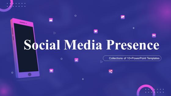 Social Media Presence Powerpoint Ppt Template Bundles