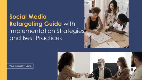 Social Media Retargeting Guide With Implementation Strategies And Best Practices Powerpoint Ppt Template Bundles