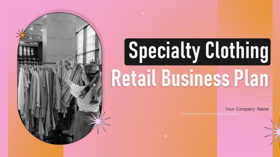 Specialty Clothing Retail Business Plan Powerpoint Presentation Slides