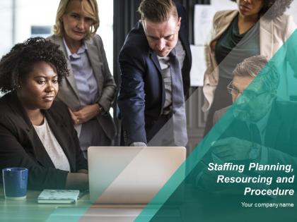 Staffing Planning Resourcing And Procedure Powerpoint Presentation Slides