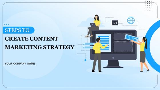 Steps To Create Content Marketing Strategy Powerpoint Presentation Slides