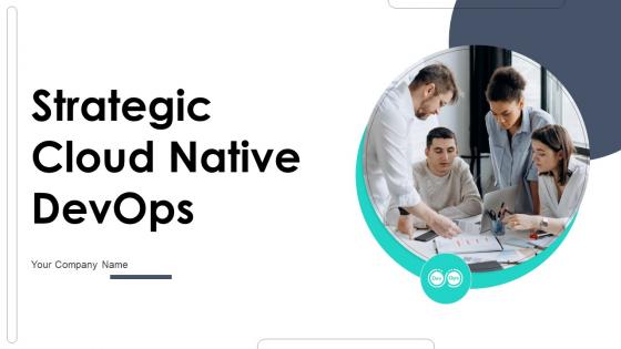 Strategic Cloud Native Devops Powerpoint Ppt Template Bundles