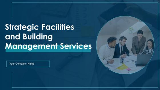 Strategic Facilities And Building Management Services Powerpoint Presentation Slides