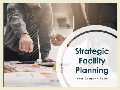 Strategic Facility Planning Powerpoint Presentation Slides