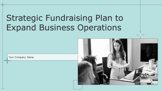 Strategic Fundraising Plan To Expand Business Operations Powerpoint Presentation Slides