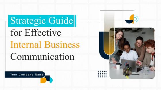 Strategic Guide For Effective Internal Business Communication Powerpoint Presentation Slides