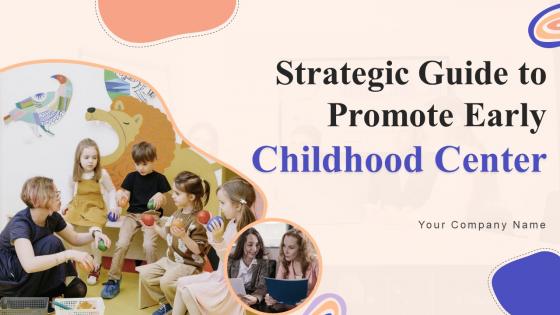 Strategic Guide To Promote Early Childhood Center Powerpoint Presentation Slides Strategy CD V