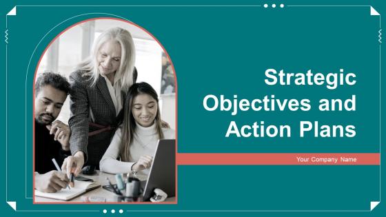 Strategic Objectives And Action Plans Powerpoint PPT Template Bundles