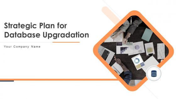 Strategic plan for database upgradation powerpoint presentation slides