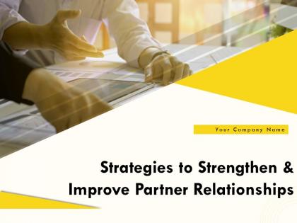 Strategies To Strengthen And Improve Partner Relationships Powerpoint Presentation Slides