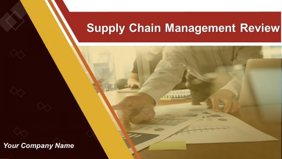 Supply Chain Management Review Powerpoint Presentation Slides