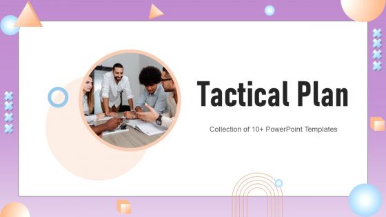 Tactical Plan Powerpoint Ppt Template Bundles