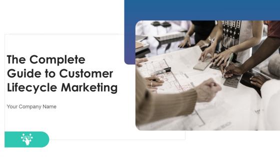 The complete guide to customer lifecycle marketing powerpoint presentation slides