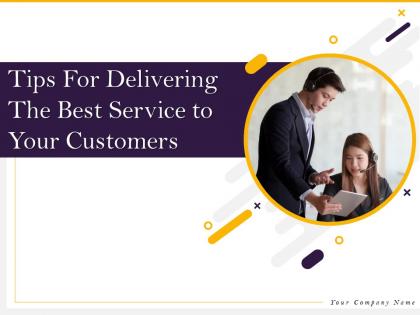 Tips for delivering the best service to your customers powerpoint presentation slides