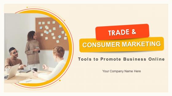 Trade And Consumer Marketing Tools To Promote Business Online Complete Deck