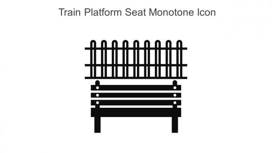 Train Platform Seat Monotone Icon In Powerpoint Pptx Png And Editable Eps Format