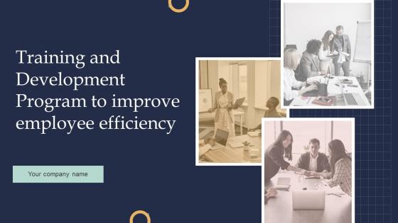 Training And Development Program To Improve Employees Efficiency Powerpoint Presentation Slides